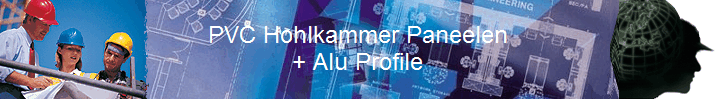 PVC Hohlkammer Paneelen
+ Alu Profile