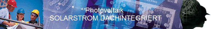 Photovoltaik 
SOLARSTROM DACHINTEGRIERT