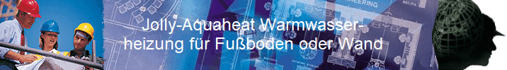 Jolly-Aquaheat Warmwasser-
heizung fr Fuboden oder Wand