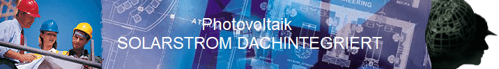 Photovoltaik 
SOLARSTROM DACHINTEGRIERT