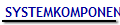 SYSTEMKOMPONENTEN