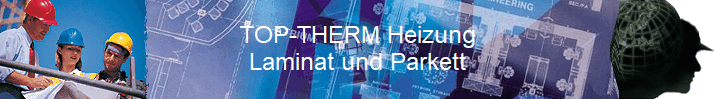 TOP-THERM Heizung
Laminat und Parkett